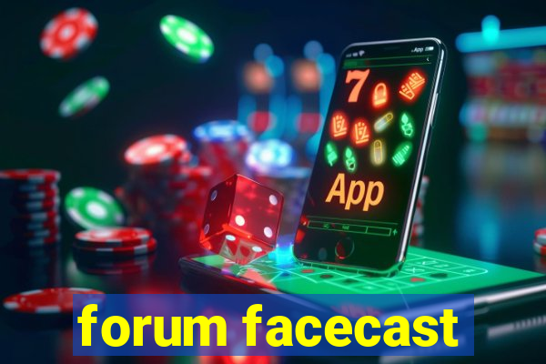 forum facecast